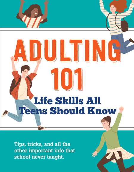 Adulting 101: Life Skills All Teens Should Know