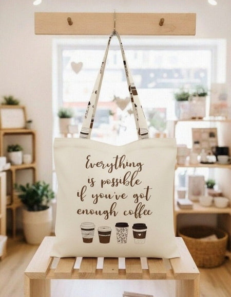 Everything is Possible if You’ve Got Coffee Tote Bag