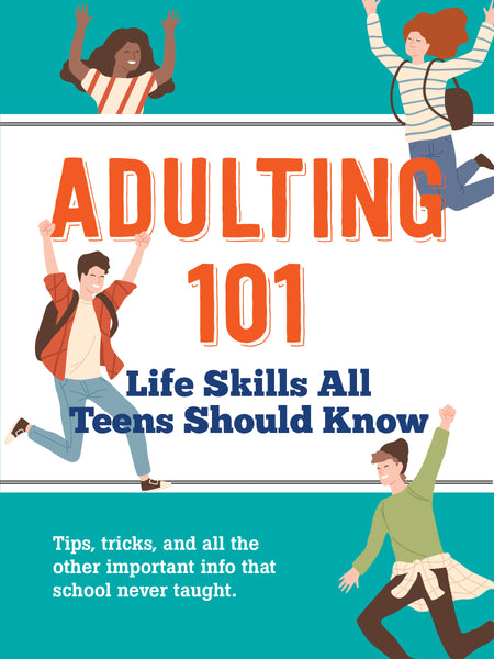 Adulting 101:  Life Skills All Teens Should Know